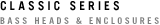 Classic Series: Bass heads & enclosures